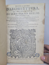 Load image into Gallery viewer, Tutte l'Opere d'Architettura et Prospettiva, 1600. Scarce Second Collected Edition of Serlio’s Famed Architectural Work, With Hundreds of Woodcuts, Many Full-Page