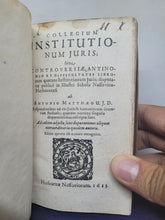 Load image into Gallery viewer, Collegium Institutionum Juris; sive controversiae, antinomiae et difficultates librorum quatuor Institutionum juris; disputatae publice in illustri schola Nassovica-Herbornensi, 1623. Bound with Three Other Works by Matthaeus