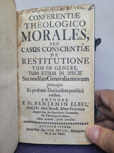Load image into Gallery viewer, Conferentiae Theologico Morales: seu, Casus conscientiae de restitutione tum in genere, tum etiam in specie secundum generalia morum principia ex probatis doctoribus practice resoluti, 1731