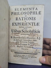 Load image into Gallery viewer, Elementa philosophiae ad rationis et experientiae ductum conscripta, atque usibus scholasticis, 1760. Tomus V of V, Physica Particularis. Pars Prior: with 15 Large Engraved Folding Plates of Various Displays of Physics