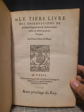 Load image into Gallery viewer, Les Observations de Plusieurs Singularitez et Choses Memorables, Trouuées en Grece, Asie, Iudée, Egypte, Arabie, & autres pays estranges redigées en trois liures, 1553