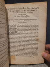 Load image into Gallery viewer, Les Observations de Plusieurs Singularitez et Choses Memorables, Trouuées en Grece, Asie, Iudée, Egypte, Arabie, & autres pays estranges redigées en trois liures, 1553
