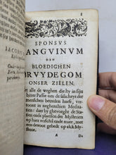 Load image into Gallery viewer, Sponsus Sanguinum Ofte den Bloedighen Bruydegom Onser Zielen; Bound With; Thalamvs Sponsi oft t&#39;Bruydegoms Beddeken, 1623