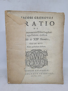 Jacobi Gronovii Oratio de primis incrementis urbis Lugduni et appellatione ejusdem: habita die XIV Novembris MDCXCVI, 1696