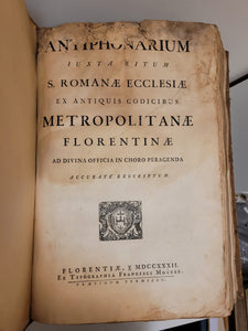 Antiphonarium Iuxta Ritum S. Romanae Ecclesiae Ex Antiquis Codicibus Metropolitane Florentinae Ad Divina Officia In Choro Peragenda, 1732