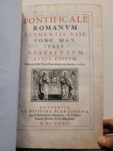 Load image into Gallery viewer, Pontificale Romanum Clementis VIII. Pont. Max. iussu restitutum atque editum, 1627