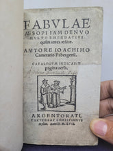 Load image into Gallery viewer, Fabulae Aesopi Iam Denvo Multo Emeendatius quam antea aeditae. Autore Ioachimo Camerario Pabergensi, 1557