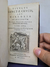Load image into Gallery viewer, Titulus Sanctae Crucis: seu, Historia et mysterium tituli sanctae crucis Domini nostri Iesu Christi : libri duo, 1670