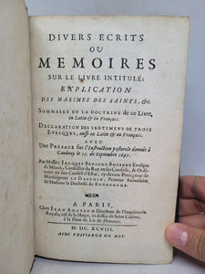 Divers Ecrits ou Memoires sur le livre intitulé Explication des maximes des saints etc.: sommaire de la doctrine de ce livre en latin et françois.....avec preface sur l'instruction pastorale donnée à Cambray le 15 de septembre 1697, 1698