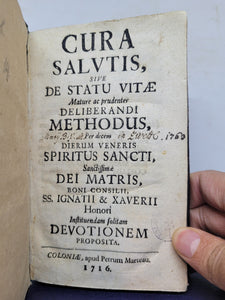 Cura Salutis, Sive De Statu Vitae Mature ac prudenter Deliberandi Methodus : Per decem Dierum Veneris Spiritus Sancti, Sanctissimae Dei Matris, Boni Consilii, SS. Ignatii & Xaverii Honori Instituendam solitam Devotionem Proposita, 1716