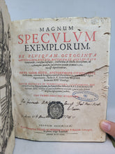 Load image into Gallery viewer, Magnum Speculum Exemplorum, ex plusquam octoginta auctoribus, pietate, doctrina, et antiquitate venerandis, variisque historiis, tractatibus &amp; libellis excerptum, ab Anonymo quodam, qui circiter annum Domini 1480. vixisse deprehenditur, 1672