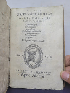 Epitome Orthographiae Aldi Manvtii Pavlli F. Aldi N: Ex Libris antiquis, Grammaticis, Etymologia, Graeca consuetudine, Nummis ueteribus, Tabulis aereis, Lapidibus; Reliqua VI.pagella indicabit, 1575