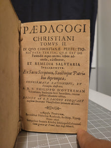 Paedagogi Christiani Tomus II: In Quo Christianae Perfectionis Pars Tertia, Que Est De Ferendis aequo animo rebus aduersis, edisseritur, Et Remedia Salutaria Suggeruntur, 1656. Bound in a 15th Century Manuscript