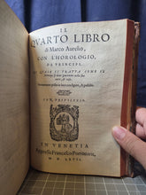 Load image into Gallery viewer, Libro di Marco Aurelio con l'horologio, de principi. Distinto in Quatro Volume, 1568