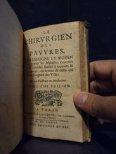 Load image into Gallery viewer, Le Medecin des Pauvres Qui Enseigne le moyen de guérir des maladies par des remèdes faciles à trouver dans le païs, &amp; préparer à peu de frais par toutes sortes de personnes, 1676. An Extremely Rare copy of this work on Cures and Treatments