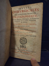 Load image into Gallery viewer, Oeuvres Chirurgicales de Hierosme Fabrice Deviséesen deux partes, 1674. The Complete Surgical and Anatomical Works of Fabricius, with Several Woodcuts of Tools and Implements