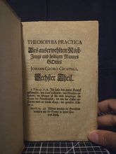 Load image into Gallery viewer, Theosophia Practica Halten und Kampfen ob dem H. Glauben bis ans Ende, durch die drey Alter des Lebens Jesu Christi, 1722. Books 1-2,6 of 6+Register. Occult, Alchemical, Theosophical works by the Famed Mystic