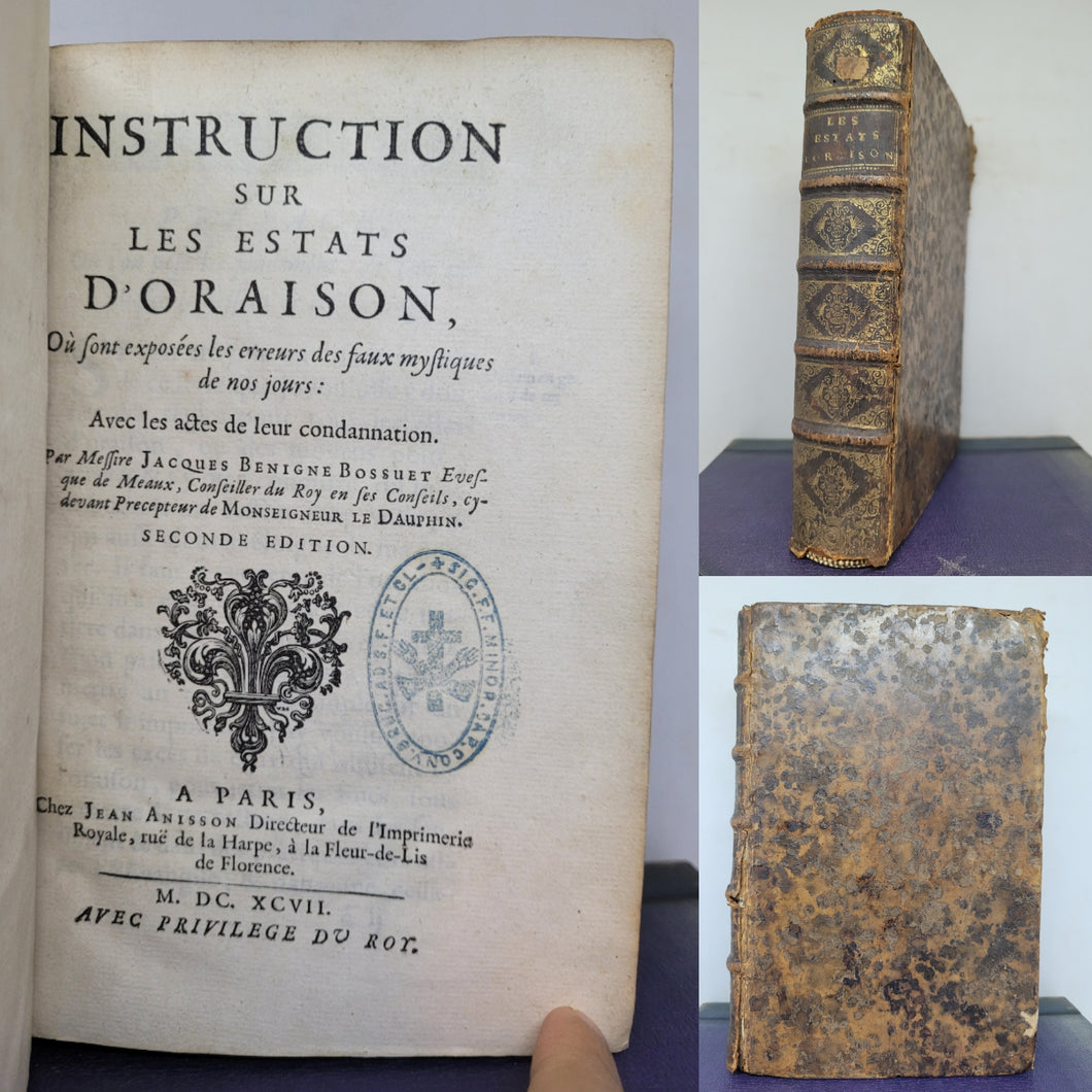 Instruction sur les Estats d'Oraison ou Sont Exposees les Erreurs des Faux Mystiques de os Jours, avec les actes de leur condannation, 1697