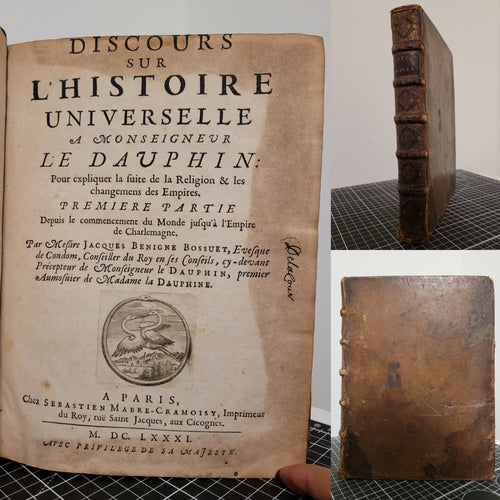 Discours Sur L'Histoire Universelle A Monseigneur Le Dauphin pour expliquer la suite de la religion et les changemens des empires. Première partie, 1681. Seconde Partie, Troisieme Partie