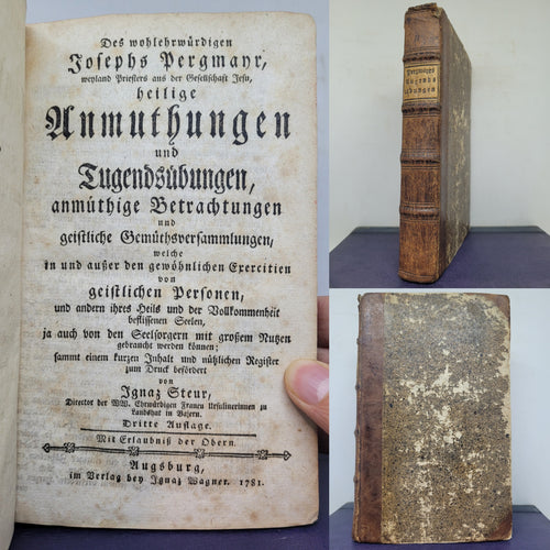 Des wohlehrwürdigen Josephs Pergmayr, weyland Priesters aus der Gesellschaft Jesu, heilige Anmuthungen und Tugendsübungen, anmüthige Betrachtungen und geistliche..., 1781