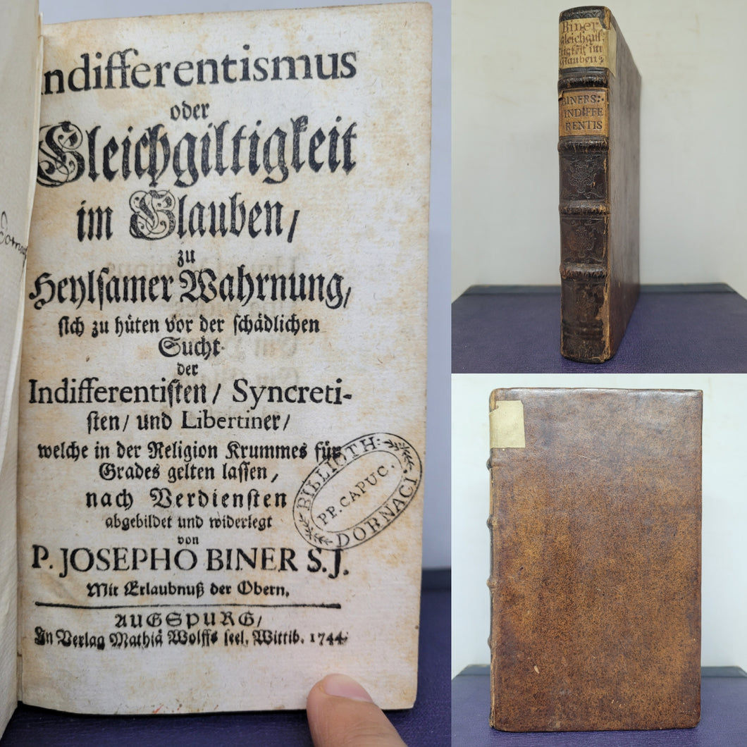 Indifferentismus oder Gleichgiltigkeit im Glauben, zu Heylsamer Wahrnung sich zu hüten vor der schädlichen Sucht der Indifferentisten, Syncretisten, und Libertiner, welche in der Religion Krumme..., 1744