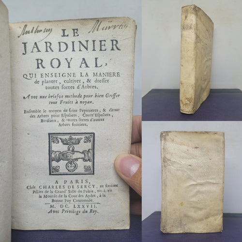 Le Jardinier Royal, qui Enseigne la Maniere de Planter, Cultiver, & Dresser Toutes Sortes d'Arbres, 1677