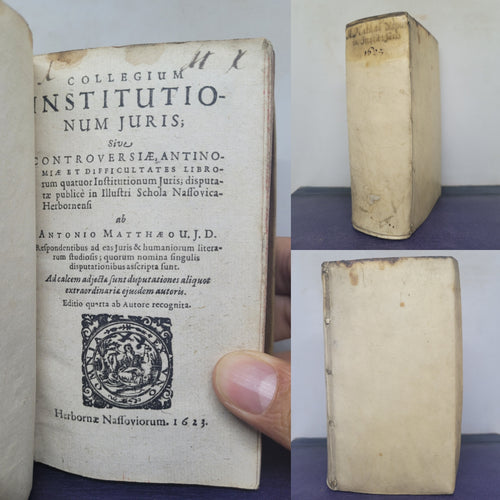 Collegium Institutionum Juris; sive controversiae, antinomiae et difficultates librorum quatuor Institutionum juris; disputatae publice in illustri schola Nassovica-Herbornensi, 1623. Bound with Three Other Works by Matthaeus