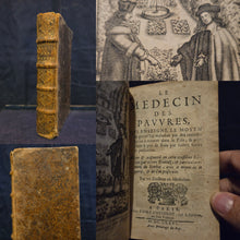 Load image into Gallery viewer, Le Medecin des Pauvres Qui Enseigne le moyen de guérir des maladies par des remèdes faciles à trouver dans le païs, &amp; préparer à peu de frais par toutes sortes de personnes, 1676. An Extremely Rare copy of this work on Cures and Treatments