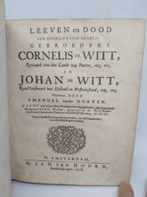 Load image into Gallery viewer, Leeven en dood der doorlugtige heeren gebroeders Cornelis de Witt [...] en Johan de Witt, 1708