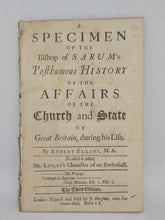 Load image into Gallery viewer, A Specimen of the Bishop of Sarum&#39;s posthumous History of the affairs of the Church and State of Great-Britain, during his life, 1715?