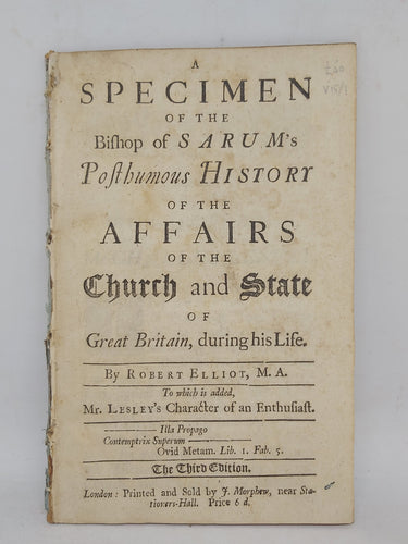 A Specimen of the Bishop of Sarum's posthumous History of the affairs of the Church and State of Great-Britain, during his life, 1715?