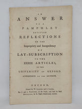 Load image into Gallery viewer, An answer to a pamphlet entitled reflections on the impropriety and inexpediency of Lay-Subscription to the XXXIX articles, 1772?