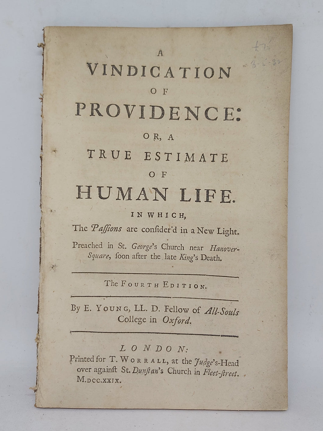 A vindication of Providence: or, A true estimate of human life: in which the passions are consider'd in a new light: preach'd in St. George's Church near Hanover-Square, soon after the late King's death, 1729