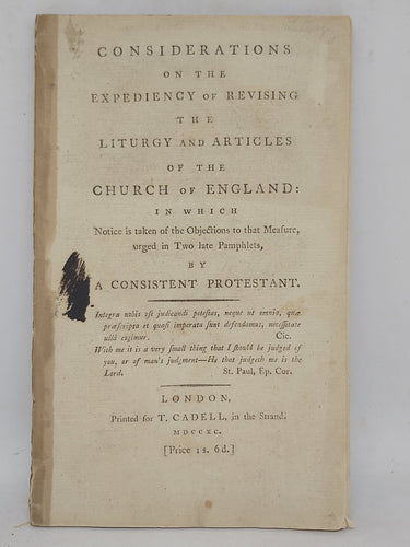 Considerations on the expediency of revising the liturgy and Articles of the Church of England: in which notice is taken of the objections to that measure, urged in two late pamphlets, 1790