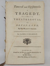 Load image into Gallery viewer, Tancred and Sigismunda; a tragedy as it is acted at the Threatre-Royal in Drury-Lane; Bound with Coriolanus: a Tragedy. As it is Acted at the Theatre-Royal In Covent-Garden, 1745/1749