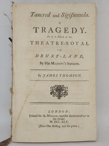 Tancred and Sigismunda; a tragedy as it is acted at the Threatre-Royal in Drury-Lane; Bound with Coriolanus: a Tragedy. As it is Acted at the Theatre-Royal In Covent-Garden, 1745/1749