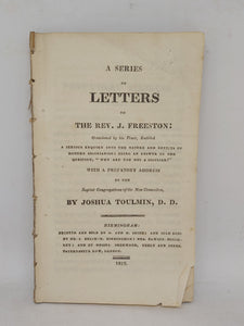 A series of letters to the Rev. J. Freeston: occasioned by his tract, entitled A serious enquiry into the nature and effects of modern Socinianism; being an answer to the question, 'Why are you not a Socinian?', 1812