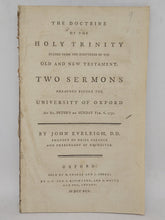 Load image into Gallery viewer, The doctrine of the Holy Trinity stated from the Scriptures of the Old and New Testament: two sermons preached before the University of Oxford at St. Peter&#39;s on Sunday Feb. 6. 1791