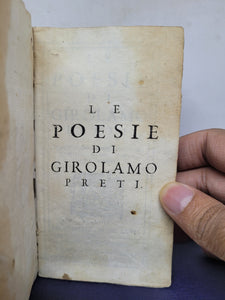 Le Poesie di Girolamo Preti: in Quest'vltima Impressione Corrette & Ampliate di Nuoue Materie Non Piu Stampate, 1667