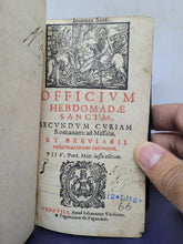 Load image into Gallery viewer, Officium Hebdomadae Sanctae, Secundum Curiam Romanam: ad Missalis, et Breviarii reformatorum rationem, 1587